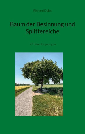 Baum der Besinnung und Splittereiche von Deiss,  Richard