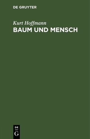 Baum und Mensch von Hoffmann,  Kurt