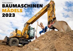 Baumaschinen Mädels 2023 – Der Erotik Kalender von Lutzebäck,  Frank