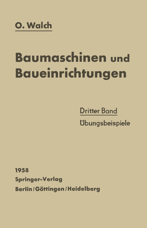 Baumaschinen und Baueinrichtungen von Walch,  O.