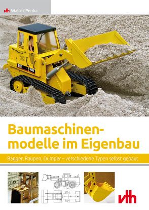 Baumaschinenmodelle im Eigenbau von Penka,  Walter