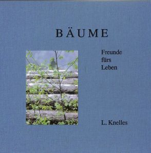 Bäume, Freunde fürs Leben von Knelles,  Lothar, Knelles,  Sylvia