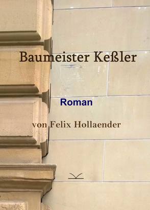 Baumeister Keßler von Hollaender,  Felix