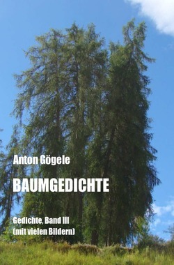 Baumgedichte von Gögele,  Anton