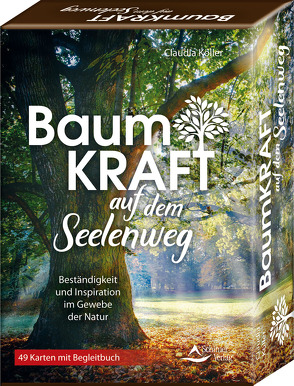 Baumkraft auf dem Seelenweg – Beständigkeit und Inspiration im Gewebe der Natur von Köller,  Claudia