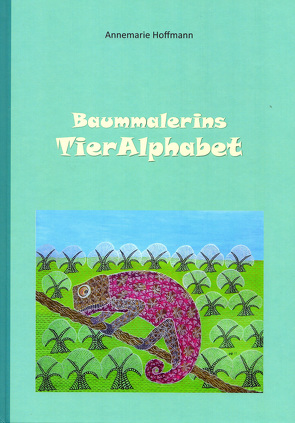 Baummalerins TierAlphabet von Hoffmann,  Annemarie