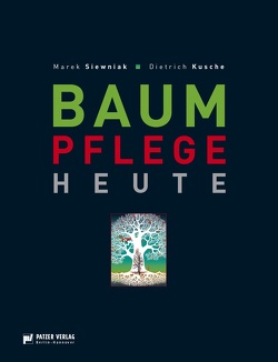 Baumpflege heute von Kusche,  Dietrich, Siewniak,  Marek