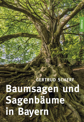 Baumsagen und Sagenbäume in Bayern von Scherf,  Gertrud