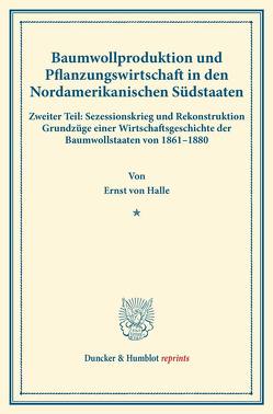 Baumwollproduktion und Pflanzungswirtschaft in den Nordamerikanischen Südstaaten. von Halle,  Ernst von