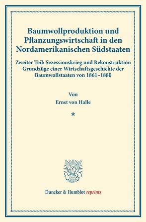 Baumwollproduktion und Pflanzungswirtschaft in den Nordamerikanischen Südstaaten. von Halle,  Ernst von