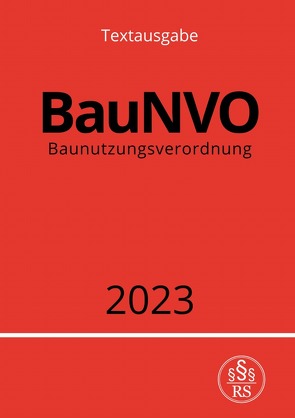 Baunutzungsverordnung – BauNVO 2023 von Studier,  Ronny