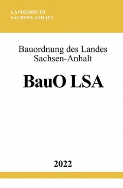 Bauordnung des Landes Sachsen-Anhalt BauO LSA 2022 von Studier,  Ronny