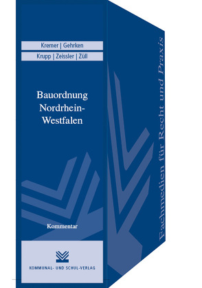 Bauordnung Nordrhein-Westfalen von Gehrken,  Béla, Kremer,  Eva M, Krupp,  Gerrit, Tillmanns,  Reiner, Zeissler,  Christian, Züll,  Wolfgang E