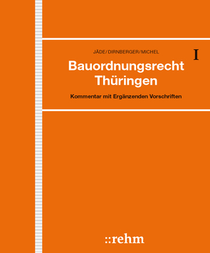 Bauordnungsrecht Thüringen von Bauer,  Karl, Böhme,  Günter, Dirnberger,  Franz, Jäde,  Henning, Meininger,  Birgit, Radeisen,  Marita, Rauscher,  Felix, Spiekermann,  Lydia, Thom,  Alexander