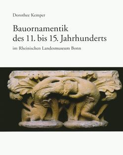 Bauornamentik des 11. bis 15. Jahrhunderts im Rheinischen Landesmuseum Bonn von Kemper,  Dorothee