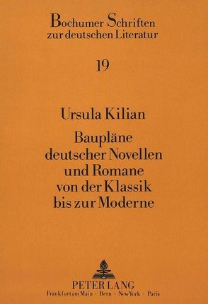 Baupläne deutscher Novellen und Romane von der Klassik bis zur Moderne von Kilian,  Ursula