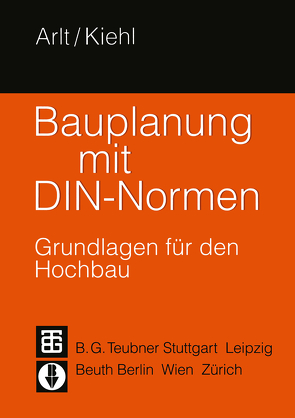 Bauplanung mit DIN-Normen von Arlt,  Joachim, Kiehl,  Peter