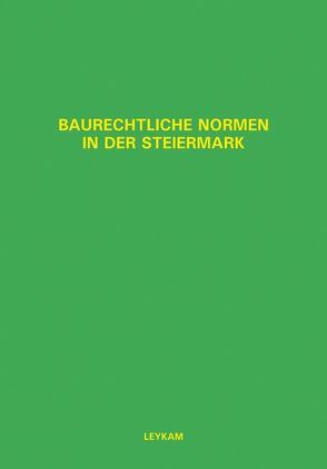 Baurechtliche Normen in der Steiermark von Domian,  Wolfgang, Nerath,  Walter