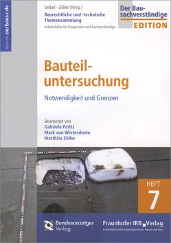 Baurechtliche und -technische Themensammlung. Heft 7: Bauteiluntersuchung. von Patitz,  Gabriele, Seibel,  Mark, Wietersheim,  Mark von, Zöller,  Matthias