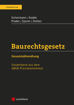 Baurechtsgesetz von Beiser,  Reinhold, Dobler,  Benjamin, Garzon,  Wilhelm, Gstöttner,  Carina, Huemer,  Daniela, Jenewein,  Thomas, Kodek,  Georg E., Müller,  Alexander, Prader,  Christian, Schwimann,  Michael, Sporer,  Alexander