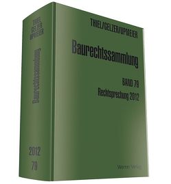 Baurechtssammlung. Rechtsprechung des Bundesverwaltungsgerichts,… / Baurechtssammlung. Rechtsprechung des Bundesverwaltungsgerichts der Oberverwaltungsgerichte der Länden und anderer Gerichte zum Bau- und Bodenrecht / Baurechtliche Rechtsprechung des Bundesverwaltungsgerichts, des Bundesgerichtshofs, der Oberverwaltungsgerichte und Verwaltungsgerichtshöfen von Gelzer,  Konrad, Thiel,  Fritz, Upmeier,  Hans D