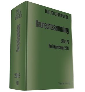 Baurechtssammlung. Rechtsprechung des Bundesverwaltungsgerichts,… / Baurechtssammlung. Rechtsprechung des Bundesverwaltungsgerichts der Oberverwaltungsgerichte der Länden und anderer Gerichte zum Bau- und Bodenrecht / Baurechtliche Rechtsprechung des Bundesverwaltungsgerichts, des Bundesgerichtshofs, der Oberverwaltungsgerichte und Verwaltungsgerichtshöfen von Gelzer,  Konrad, Thiel,  Fritz, Upmeier,  Hans D