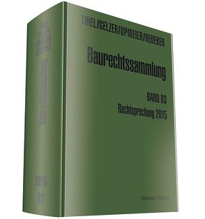 Baurechtssammlung. Rechtsprechung des Bundesverwaltungsgerichts,… / Rechtsprechung 2015 von Gelzer,  Konrad, Redeker,  Ralf, Thiel,  Fritz, Upmeier,  Hans-Dieter