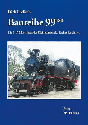 Baureihe 99.480 von Endisch,  Dirk