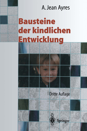 Bausteine der kindlichen Entwicklung von Ayres,  A.Jean, Flehmig,  I., Flehmig,  R.-W., Robbins,  J.