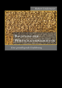 Bausteine der Wirtschaftsinformatik von Lindemeier,  Robert