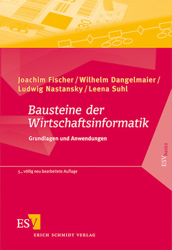 Bausteine der Wirtschaftsinformatik von Dangelmaier,  Wilhelm, Fischer,  Joachim, Nastansky,  Ludwig, Suhl,  Leena