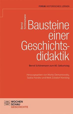 Bausteine einer Geschichtsdidaktik von Demantowsky,  Marko, Handro,  Saskia, Schönemann,  Bernd, Zülsdorf-Kersting,  Meik