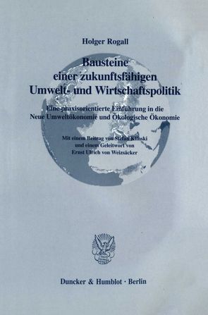 Bausteine einer zukunftsfähigen Umwelt- und Wirtschaftspolitik. von Rogall,  Holger