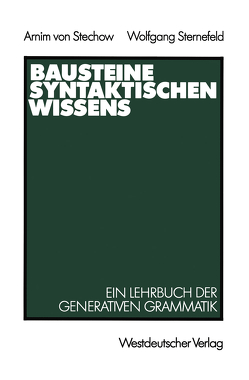 Bausteine syntaktischen Wissens von Stechow,  Arnim, Sternefeld,  Wolfgang