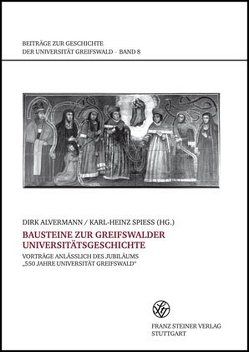 Bausteine zur Greifswalder Universitätsgeschichte von Alvermann,  Dirk, Spieß,  Karl-Heinz, Spix,  Boris