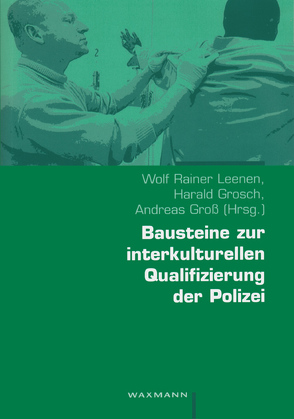 Bausteine zur interkulturellen Qualifizierung der Polizei von Grosch,  Harald, Groß,  Andreas, Leenen,  Wolf Rainer