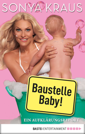 Baustelle Baby von Kraus,  Sonya