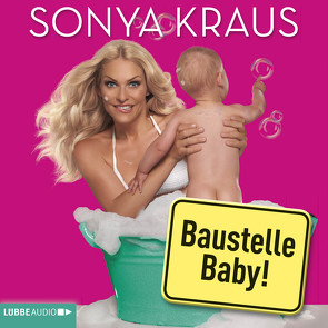 Baustelle Baby von Kraus,  Sonya