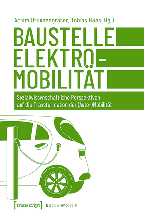 Baustelle Elektromobilität von Brunnengraeber,  Achim, Haas,  Tobias