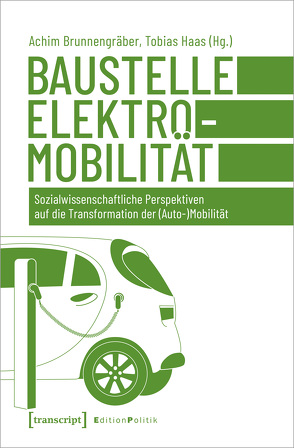 Baustelle Elektromobilität von Brunnengraeber,  Achim, Haas,  Tobias