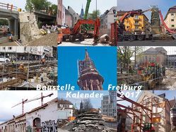 Baustelle Freiburg Kalender 2017 von Welke,  Jürgen