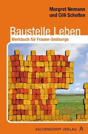 Baustelle Leben von Nemann,  Margret, Scholten,  Cilli