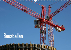 Baustellen (Wandkalender 2023 DIN A3 quer) von Berg,  Martina