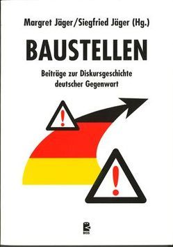 Baustellen von Disselnkötter,  Andreas, Jaeger,  Siegfried, Jäger,  Margret, Januschek,  Franz, Kellershohn,  Helmut, Link,  Jürgen, Löwisch,  Peter, Luutz,  Wolfgang, Reinfeldt,  Sebastian