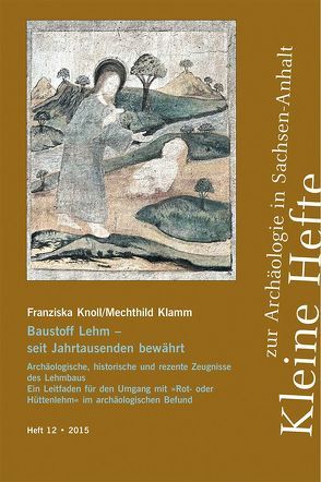 Baustoff Lehm – seit Jahrtausenden bewährt von Klamm,  Mechthild, Knoll,  Franziska, Lehmkuhl,  Frank, Meller,  Harald