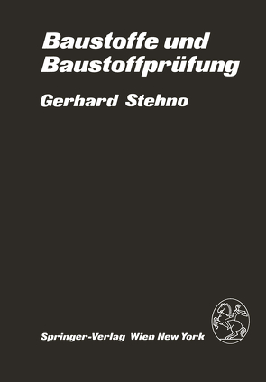 Baustoffe und Baustoffprüfung von Stehno,  G.