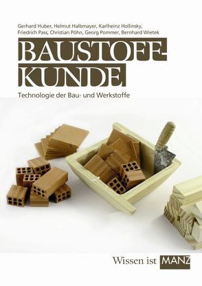 Baustoffkunde von Halbmayer,  Helmut, Hollinsky,  Karlheinz, Huber,  Gerhard, Pass,  Friedrich, Pöhn,  Christian, Pommer,  Georg, Wietek,  Bernhard