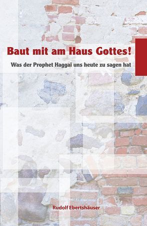 Baut mit am Haus Gottes! von Ebertshäuser,  Rudolf