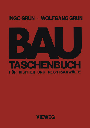 Bautaschenbuch für Richter und Rechtsanwälte von Grün,  Ingo, Grün,  Wolfgang