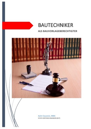 Bautechniker als Bauvorlageberechtigter von Causevic,  MBA,  Azim